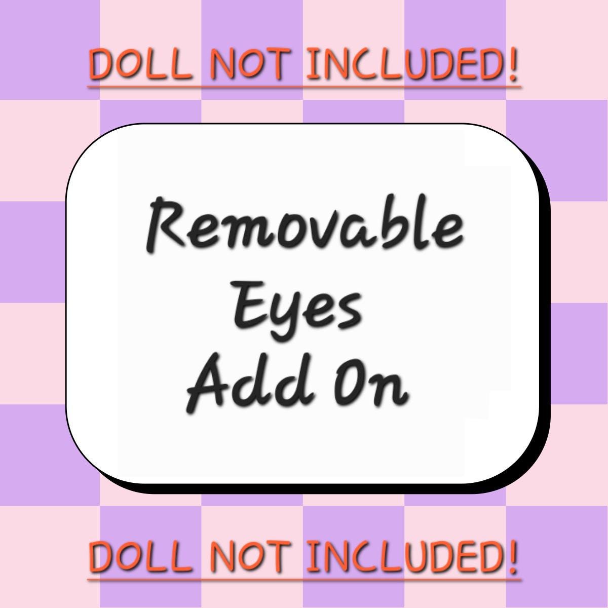 Doll Not Included- Add on ONLY of Removeable Eyes
